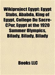Wikiproject Egypt Egypt Stubs, Ababda, King of Egypt, Collège Du Sacré-Cœur, Egypt at the 1920 Summer Olympics, Bilady, Bilady, Bilady,1157951414,9781157951414