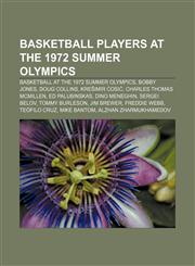 Basketball players at the 1972 Summer Olympics Basketball at the 1972 Summer Olympics, Bobby Jones, Doug Collins, Krešimir Ćosić,1155323491,9781155323497