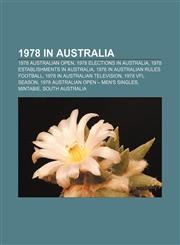1978 in Australia 1978 Australian Open, 1978 elections in Australia, 1978 establishments in Australia, 1978 in Australian rules football,1156157218,9781156157213