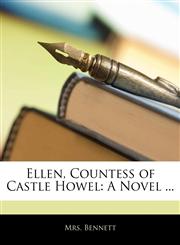 Ellen, Countess of Castle Howel A Novel ...,114274275X,9781142742751