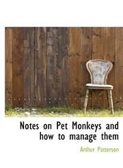 Notes on Pet Monkeys and how to manage them,1117266559,9781117266558