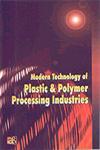 Modern Technology of Plastic & Polymer Processing Industries 1st Edition,8178330776,9788178330778