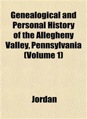 Genealogical and Personal History of the Allegheny Valley, Pennsylvania (Volume 1),1152921029,9781152921023