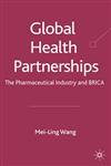 Global Health Partnerships The Pharmaceutical Industry and BRICA,0230515606,9780230515604