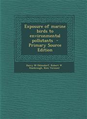 Exposure of Marine Birds to Environmental Pollutants - Primary Source Edition,1293501123,9781293501122