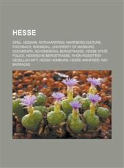 Hesse Opel, Hessian, Rothaarsteig, Wartberg culture, Fischbach, Rheingau, University of Marburg, Documenta, Schöneberg, Bergstraße, Hesse State Police, Hessische Bergstraße, Rhön-Rossitten Gesellschaft, Hesse-Homburg, Hesse-Wanfried,1157497365,9781157497363