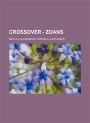 Crossover - Zoans Reid Allen Enfinger, Taroimo Lasso-Freed,1234765853,9781234765859