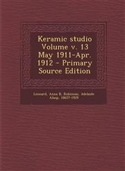 Keramic Studio Volume V. 13 May 1911-Apr. 1912 - Primary Source Edition,1293469505,9781293469507