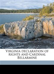 Virginia declaration of rights and Cardinal Bellarmine,1175835897,9781175835895