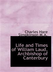 Life and Times of William Laud, Archbishop of Canterbury,1116964775,9781116964776