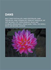 Dans Bale, Dans festivalleri, Dans gösterileri, Dans taslakları, Dans yarışmaları, Danslar, Dansçılar, Hip hop, Milonga, Pop, Tarihi danslar,1233450433,9781233450435