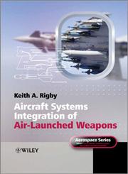 Aircraft Systems Integration of Air-Launched Weapons,0470971185,9780470971185