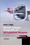 Aircraft Systems Integration of Air-Launched Weapons,0470971185,9780470971185