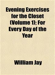 Evening Exercises for the Closet (Volume 1); For Every Day of the Year,115254196X,9781152541962