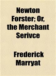 Newton Forster; Or, the Merchant Serivce,1150689293,9781150689291