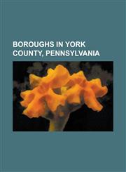 Boroughs in York County, Pennsylvania Cross Roads, Pennsylvania, Dallastown, Pennsylvania, Delta, Pennsylvania, Dillsburg, Pennsylvania, Dover, Penns,1156122813,9781156122815