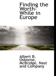 Finding the Worth-While in Europe,1140240218,9781140240211
