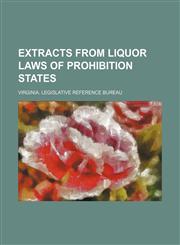Extracts From Liquor Laws of Prohibition States,1150056754,9781150056758