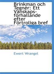 Brinkman och Tegnér Ett Vänskaps-förhallande efter Förtroliga bref,1110028873,9781110028870