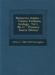 Meteorite studies -- Volume Fieldiana, Geology, Vol.1, No.11 - Primary Source Edition,1293336092,9781293336090