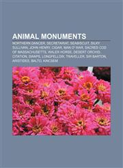 Animal monuments Northern Dancer, Secretariat, Seabiscuit, Silky Sullivan, John Henry, Cigar, Man o' War, Sacred Cod of Massachusetts,1156392799,9781156392799