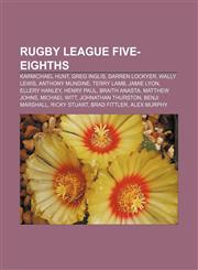Rugby league five-eighths Karmichael Hunt, Greg Inglis, Darren Lockyer, Wally Lewis, Anthony Mundine, Terry Lamb, Jamie Lyon, Ellery Hanley,123329007X,9781233290079