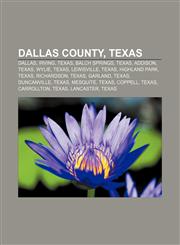 Dallas County, Texas Dallas, Irving, Texas, Balch Springs, Texas, Addison, Texas, Wylie, Texas, Lewisville, Texas, Highland Park, Texas,1156436141,9781156436141