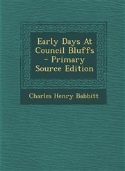Early Days At Council Bluffs - Primary Source Edition,1295096900,9781295096909
