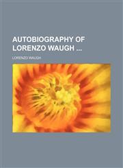 Autobiography of Lorenzo Waugh,1151149780,9781151149787