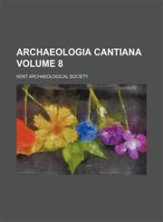 Archaeologia cantiana Volume 8,1153288990,9781153288996