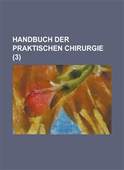 Handbuch Der Praktischen Chirurgie (3),1234641305,9781234641306