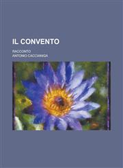 Il Convento; Racconto,1234498103,9781234498108