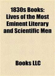 1830s Books (Study Guide) Lives of the Most Eminent Literary and Scientific Men,1157548326,9781157548324