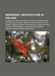 Modernist architecture in Finland Alvar Aalto, Aalto University School of Science and Technology, Helsinki Central railway station,1233135287,9781233135288