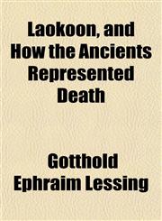 Laokoon, and How the Ancients Represented Death,1151491667,9781151491664