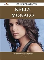 Kelly Monaco 44 Success Facts - Everything You Need to Know about Kelly Monaco,1488548684,9781488548680