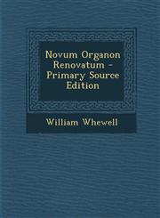 Novum Organon Renovatum - Primary Source Edition,1287502202,9781287502203