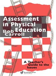 Assessment in Physical Education A Teacher's Guide to the Issues,0750702982,9780750702980