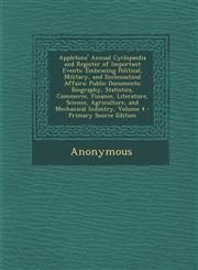Appletons' Annual Cyclopaedia and Register of Important Events Embracing Political, Military, and Ecclesiastical Affairs; Public Documents; Biography,1287684475,9781287684473