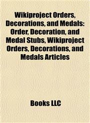 Wikiproject Orders, Decorations, and Medals Order, Decoration, and Medal Stubs, Wikiproject Orders, Decorations, and Medals Articles,1157974937,9781157974932