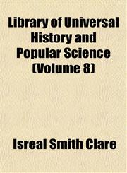 Library of Universal History and Popular Science (Volume 8),1152375571,9781152375574