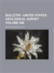 Bulletin - United States Geological Survey Volume 590,1236106768,9781236106766