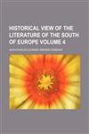 Historical View of the Literature of the South of Europe Volume 4,1154342085,9781154342086
