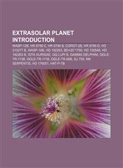 Extrasolar planet Introduction WASP-12b, HR 8799 c, HR 8799 b, COROT-2b, HR 8799 d, HD 210277 b, WASP-18b, HD 192263, BD+20°1790, HD 100546,1157401848,9781157401841