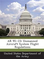 AR 95-23 Unmanned Aircraft System Flight Regulations,1288892322,9781288892327