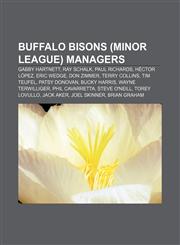 Buffalo Bisons (minor league) managers Gabby Hartnett, Ray Schalk, Paul Richards, Héctor López, Eric Wedge, Don Zimmer, Terry Collins,1155519612,9781155519616