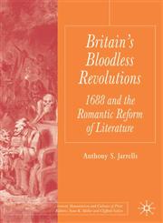 Britain's Bloodless Revolutions 1688 and the Romantic Reform of Literature,1403941076,9781403941077