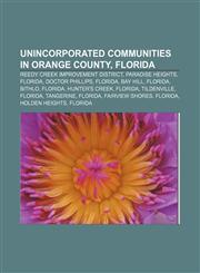 Unincorporated communities in Orange County, Florida Reedy Creek Improvement District, Paradise Heights, Florida, Doctor Phillips, Florida,1155852346,9781155852348