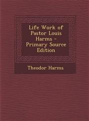 Life Work of Pastor Louis Harms - Primary Source Edition,1295755165,9781295755165
