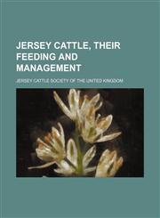 Jersey Cattle, Their Feeding and Management,1151572616,9781151572615
